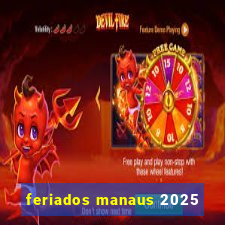 feriados manaus 2025